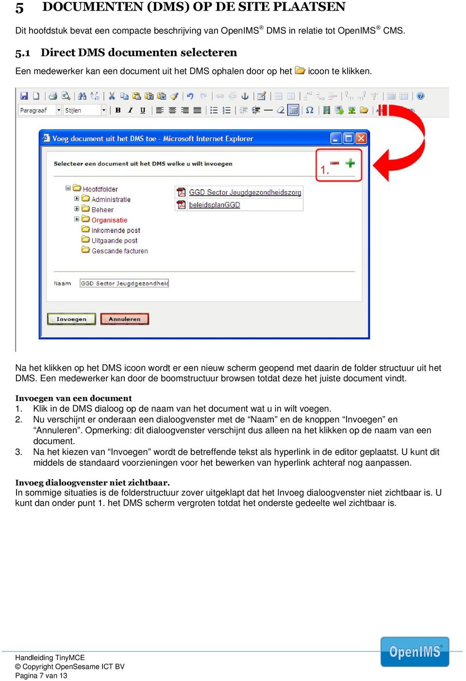 Na het klikken op het DMS icoon wordt er een nieuw scherm geopend met daarin de folder structuur uit het DMS. Een medewerker kan door de boomstructuur browsen totdat deze het juiste document vindt.