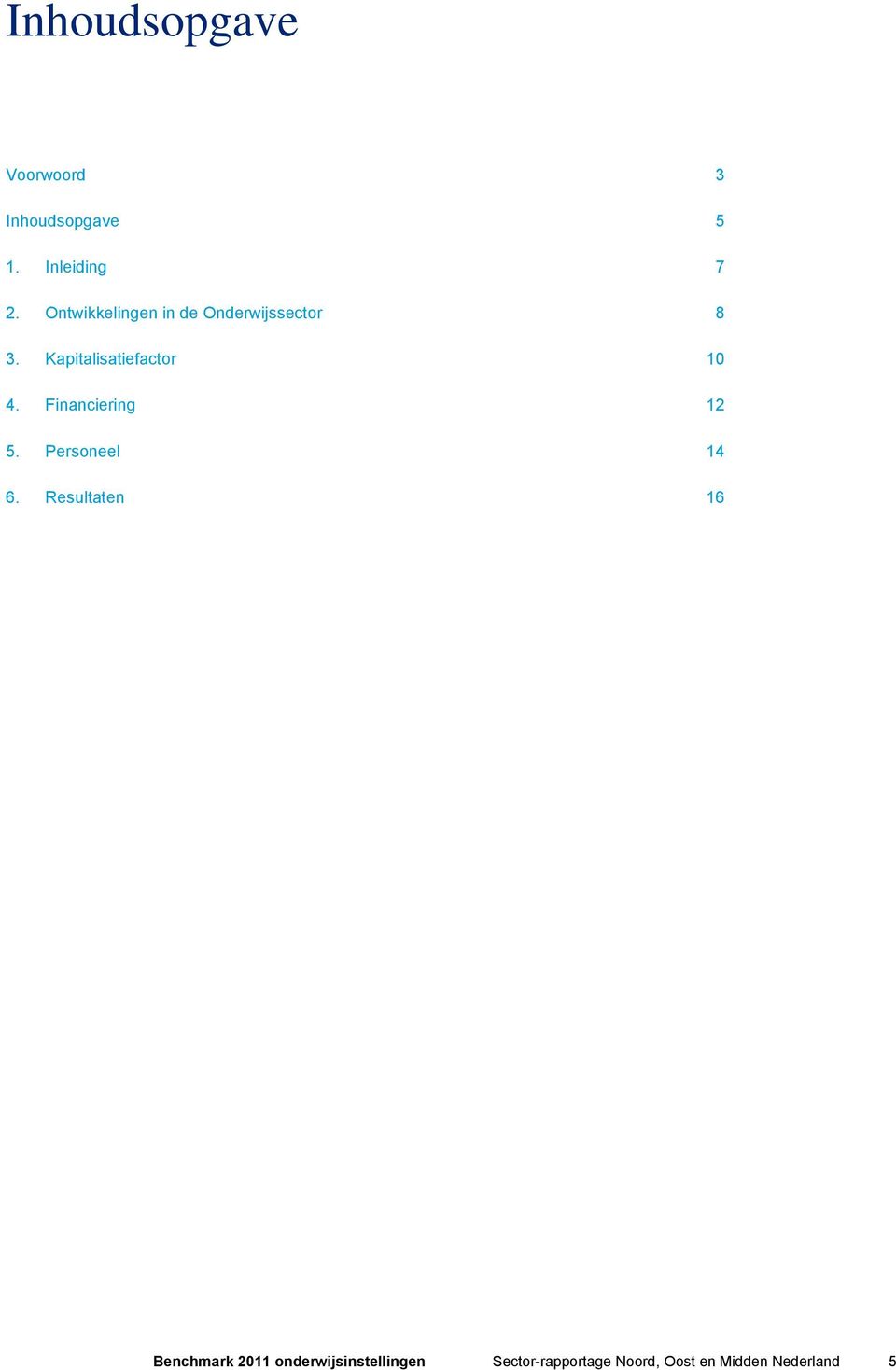 Financiering 12 5. Personeel 14 6.