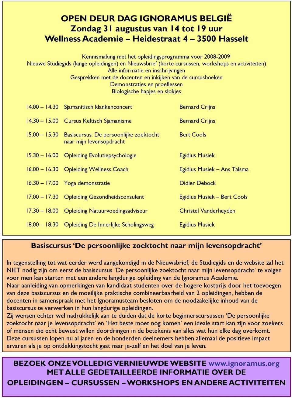 Biologische hapjes en slokjes 14.00 14.30 Sjamanitisch klankenconcert Bernard Crijns 14.30 15.00 Cursus Keltisch Sjamanisme Bernard Crijns 15.00 15.