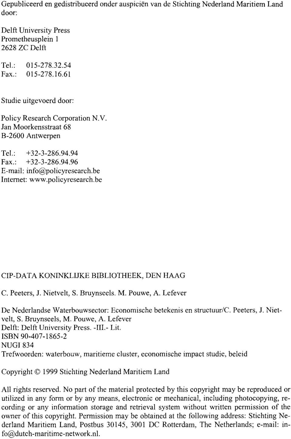 policyresearch.be CIP-DATA KONINKLIJKE BIBLIOTHEEK, DEN HAAG C. Peeters, J. Nietvelt, S. Bruynseels. M. Pouwe, A.