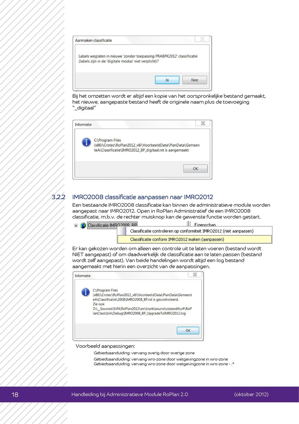 Open in RoPlan Administratief de een IMRO2008 classificatie, m.b.v. de rechter muisknop kan de gewenste functie worden gestart.