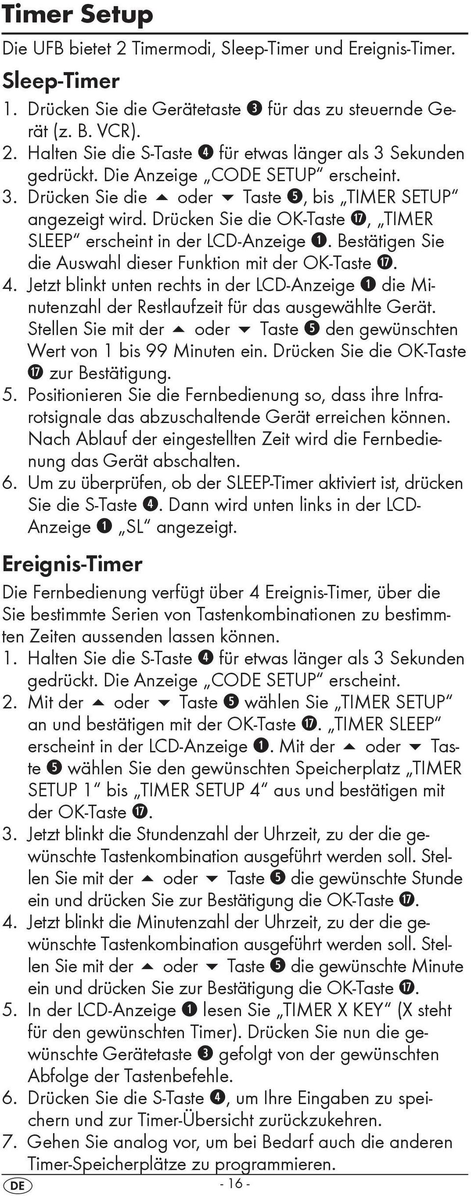 Bestätigen Sie die Auswahl dieser Funktion mit der OK-Taste k. 4. Jetzt blinkt unten rechts in der LCD-Anzeige q die Minutenzahl der Restlaufzeit für das ausgewählte Gerät.