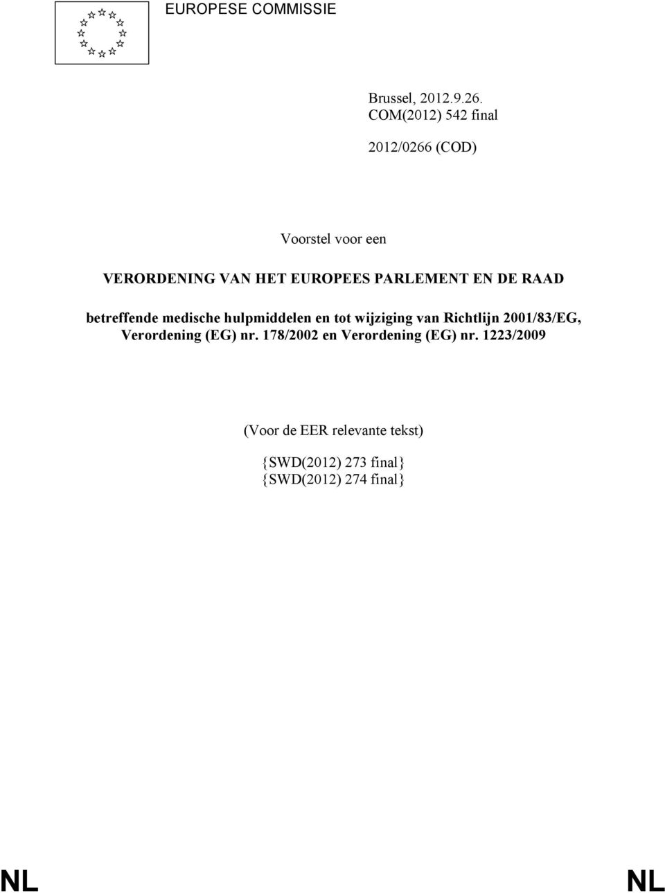 T E DE RAAD betreffende medische hulpmiddelen en tot wijziging van Richtlijn 2001/83/EG,