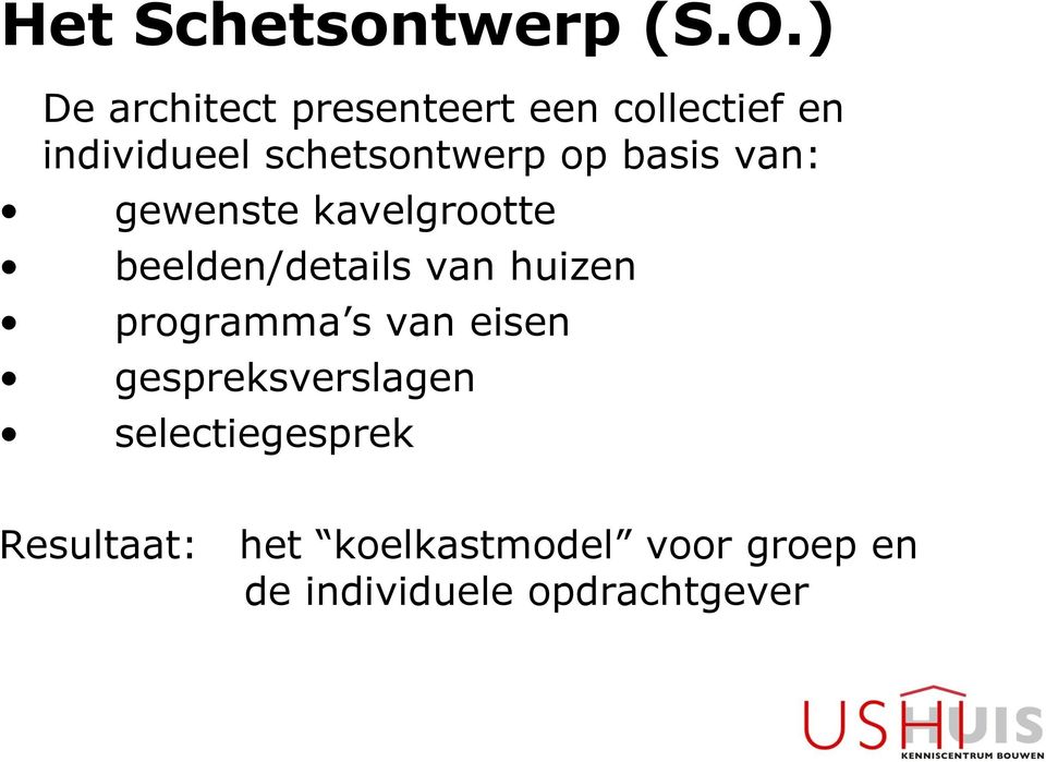 op basis van: gewenste kavelgrootte beelden/details van huizen