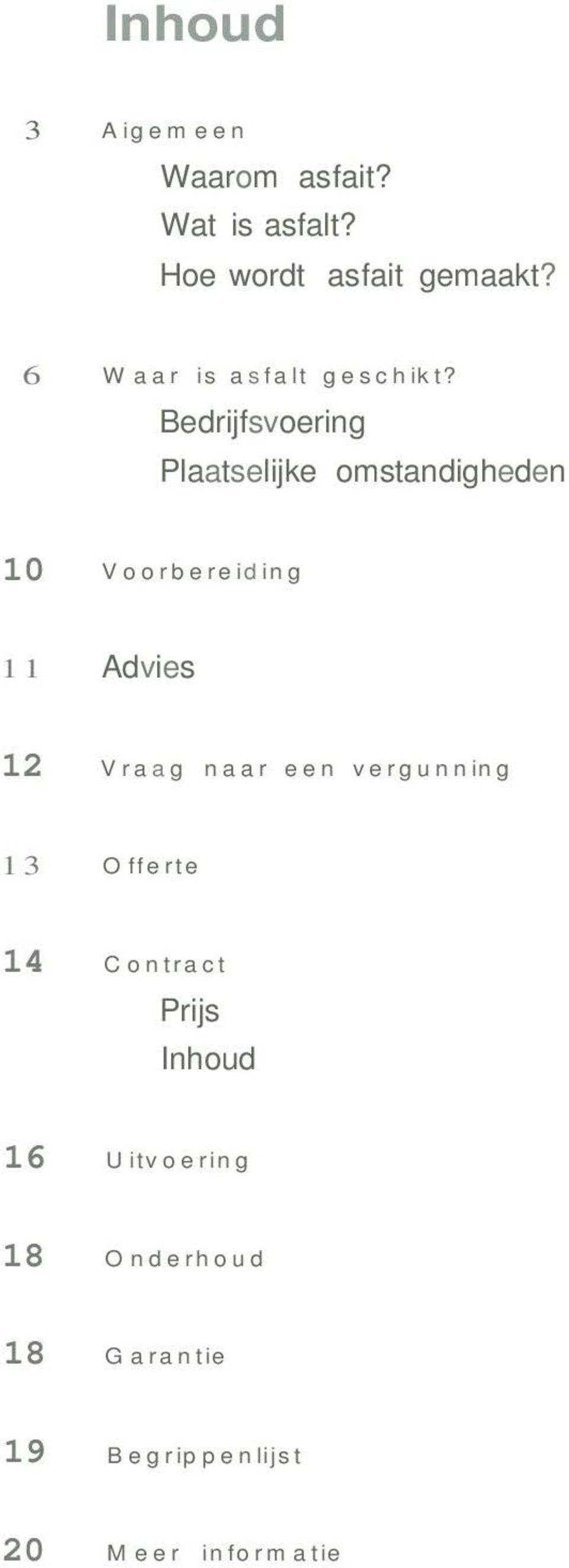 Bedrijfsvoering Plaatselijke omstandigheden 10 Voorbereiding 11 Advies 12