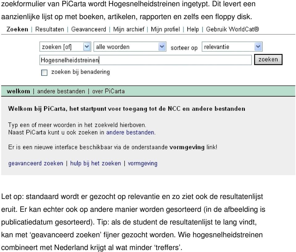 Let op: standaard wordt er gezocht op relevantie en zo ziet ook de resultatenlijst eruit.