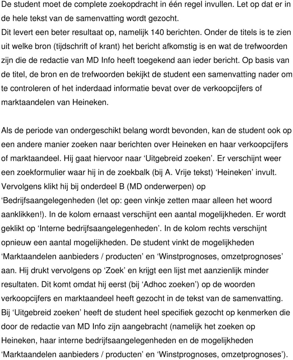 Op basis van de titel, de bron en de trefwoorden bekijkt de student een samenvatting nader om te controleren of het inderdaad informatie bevat over de verkoopcijfers of marktaandelen van Heineken.