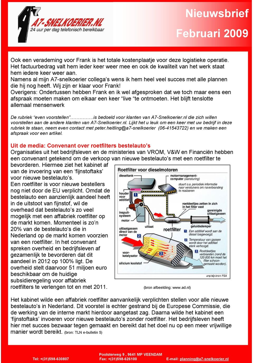 Overigens: Ondertussen hebben Frank en ik wel afgesproken dat we toch maar eens een afspraak moeten maken om elkaar een keer live te ontmoeten.