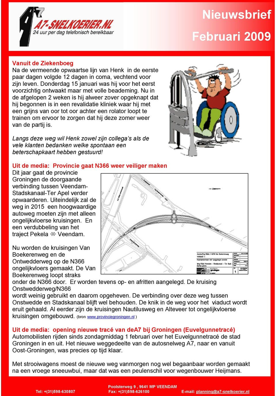 Nu in de afgelopen 2 weken is hij alweer zover opgeknapt dat hij begonnen is in een revalidatie kliniek waar hij met een grijns van oor tot oor achter een rolator loopt te trainen om ervoor te zorgen