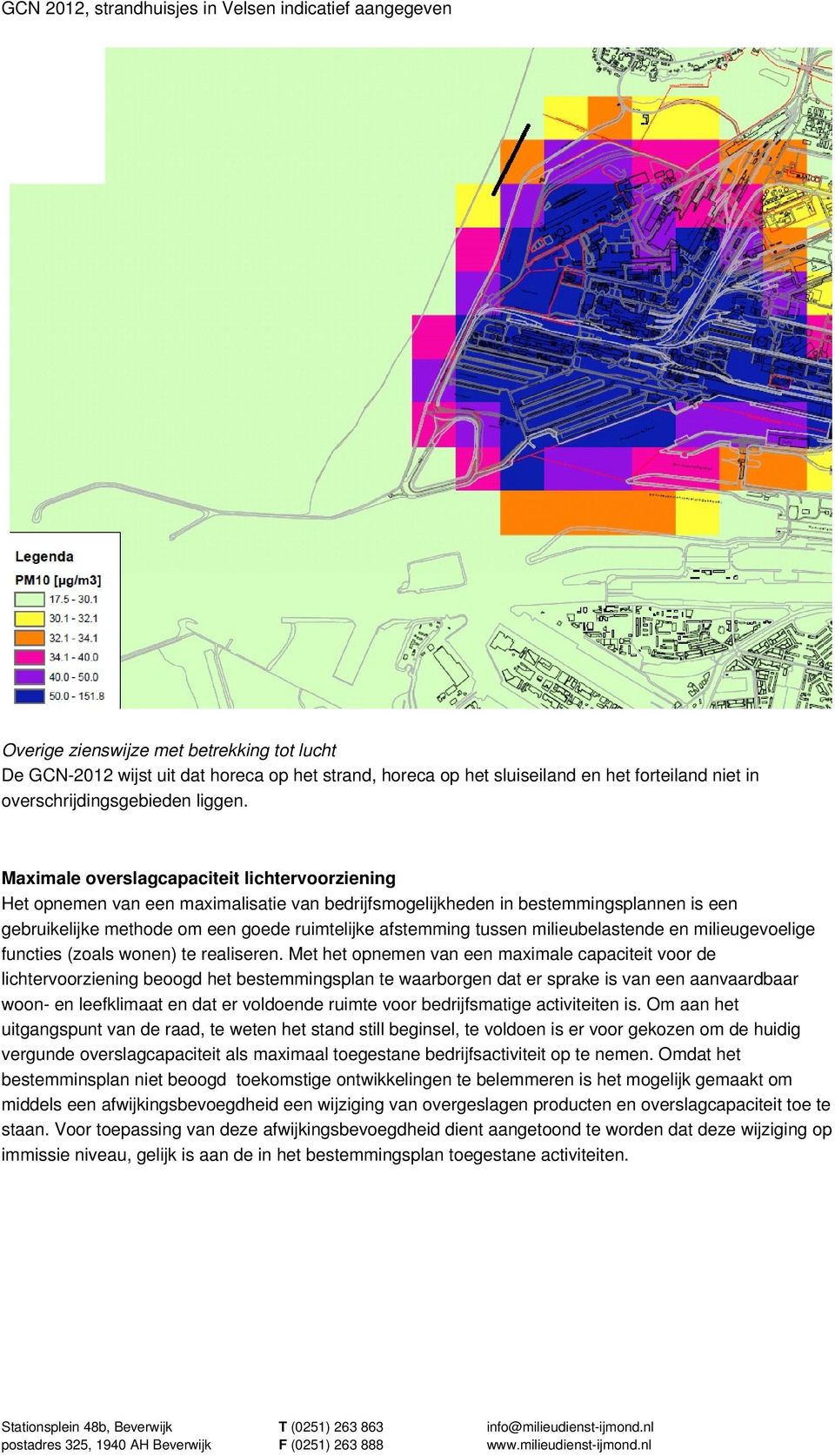 Maximale overslagcapaciteit lichtervoorziening Het opnemen van een maximalisatie van bedrijfsmogelijkheden in bestemmingsplannen is een gebruikelijke methode om een goede ruimtelijke afstemming