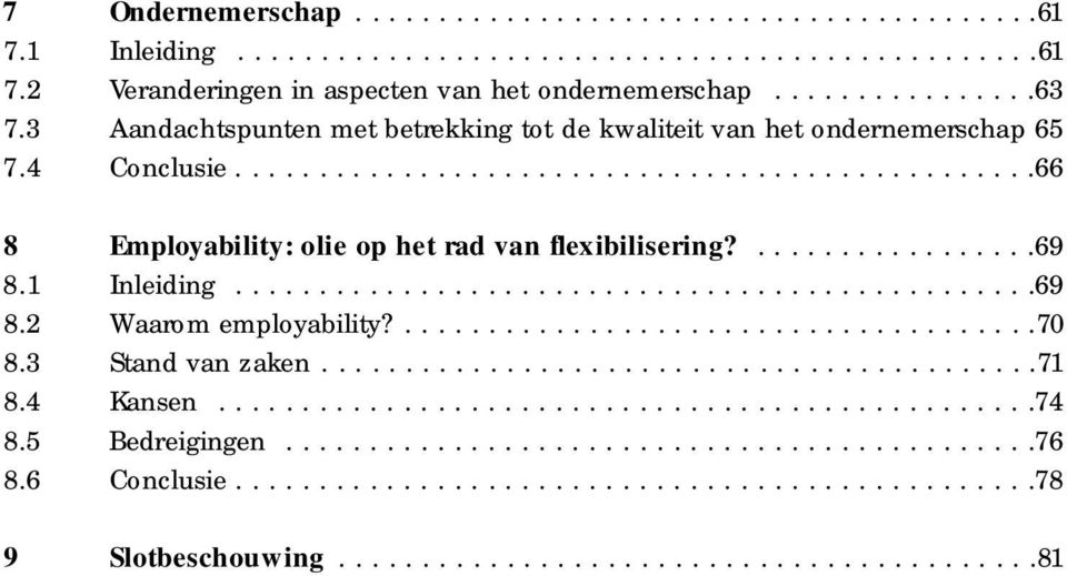 .................69 8.1 I n l e i d i n g................................................69 8.2 Wa a rom employa b i l i t y?......................................70 8.3 Stand van zake n...........................................71 8.