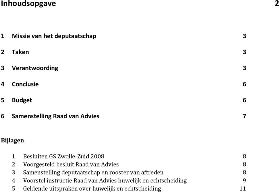 besluit Raad van Advies 8 3 Samenstelling deputaatschap en rooster van aftreden 8 4 Voorstel