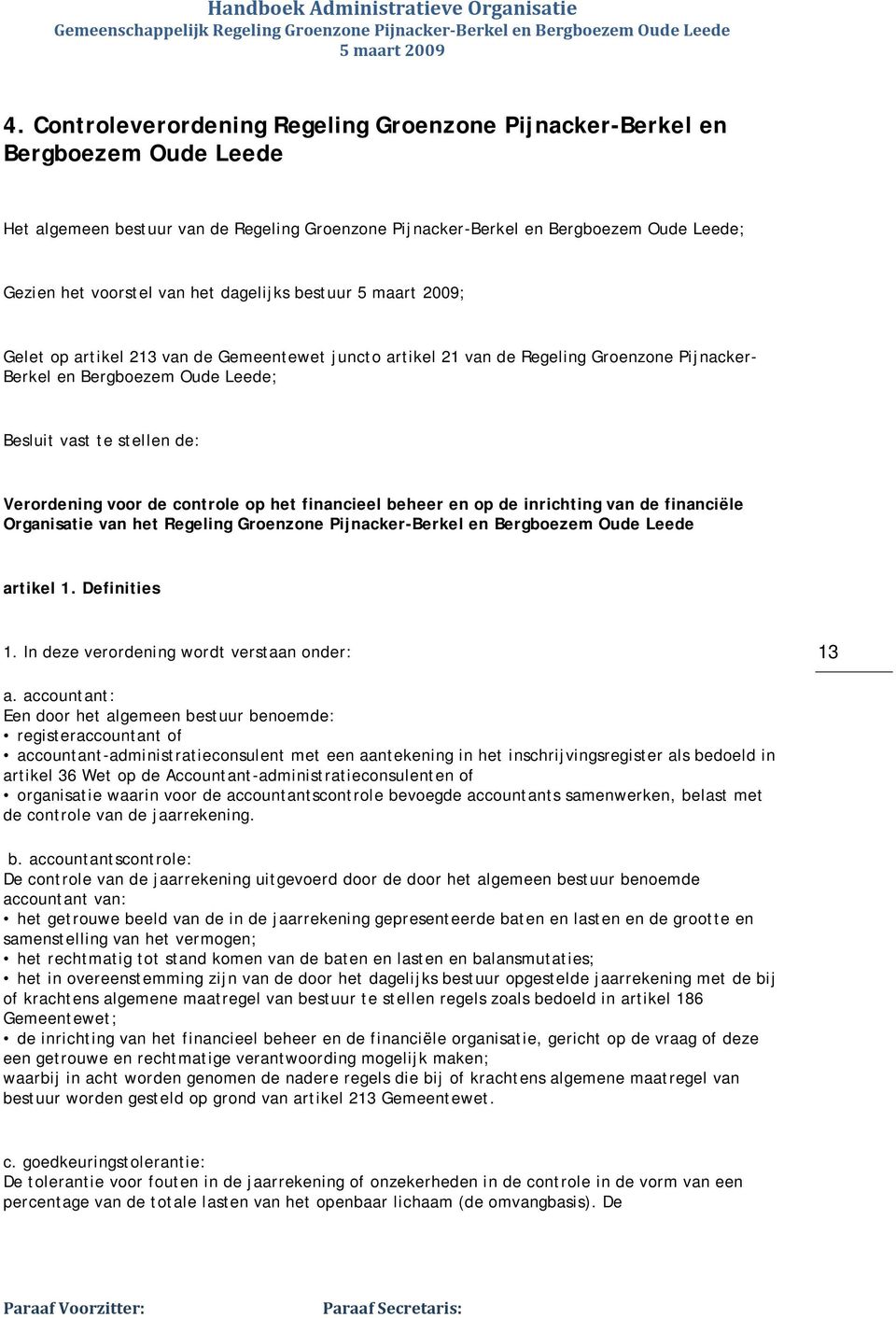 controle op het financieel beheer en op de inrichting van de financiële Organisatie van het Regeling Groenzone Pijnacker-Berkel en Bergboezem Oude Leede artikel 1. Definities 1.