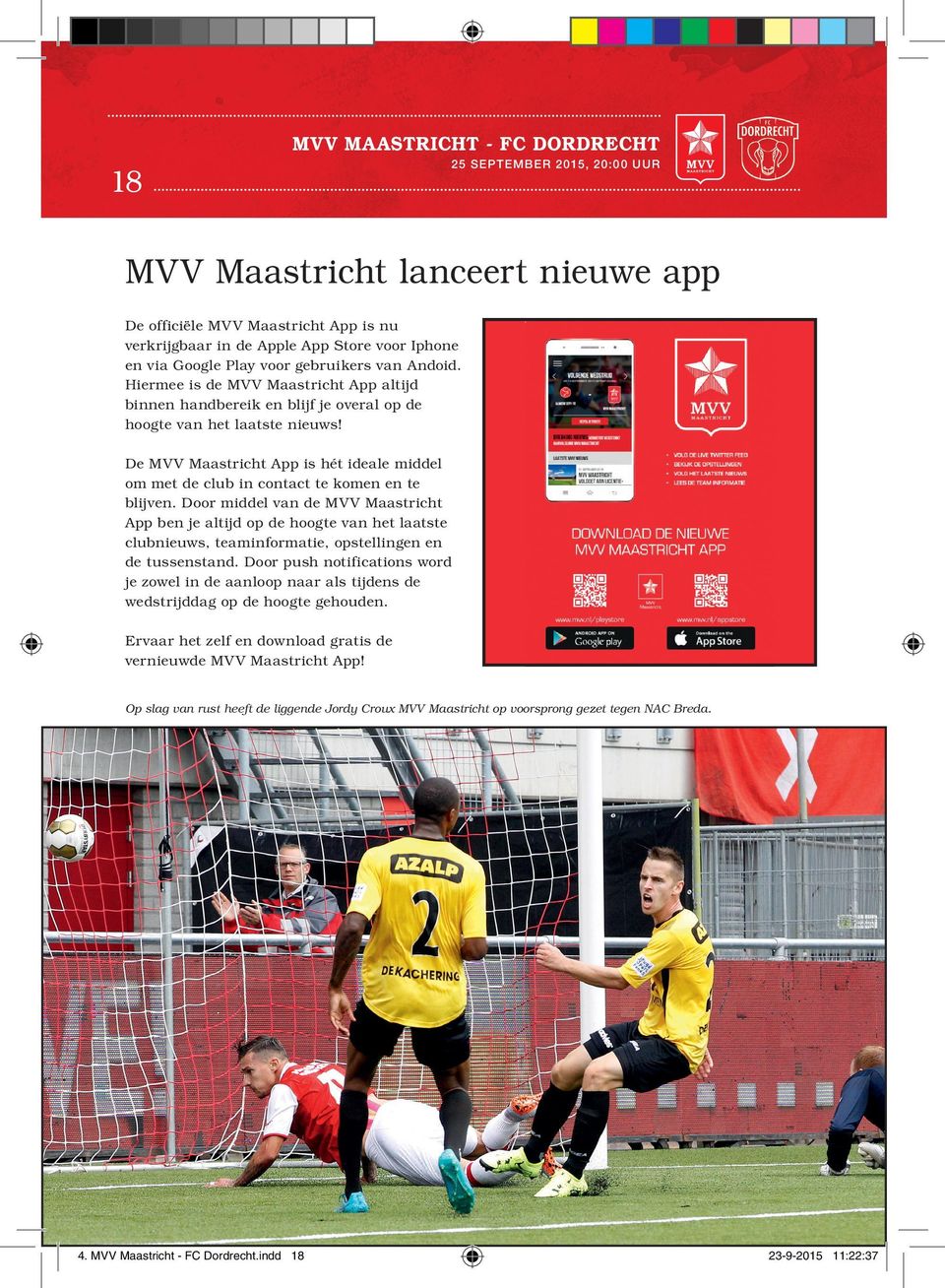 De MVV Maastricht App is hét ideale middel om met de club in contact te komen en te blijven.