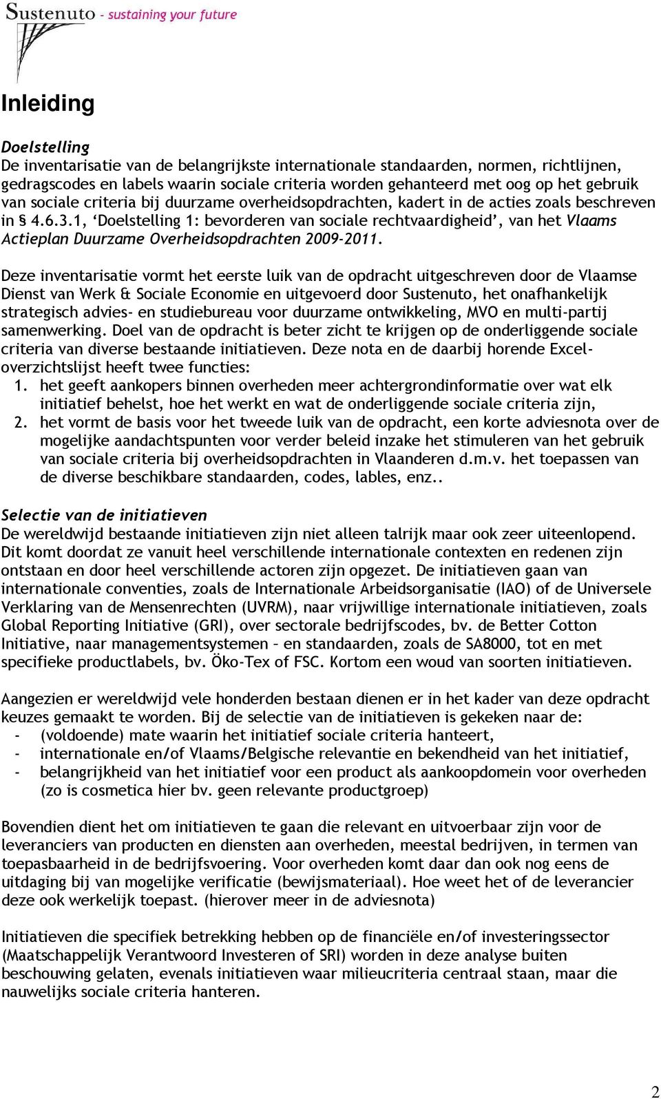 1, Doelstelling 1: bevorderen van sociale rechtvaardigheid, van het Vlaams Actieplan Duurzame Overheidsopdrachten 2009-2011.