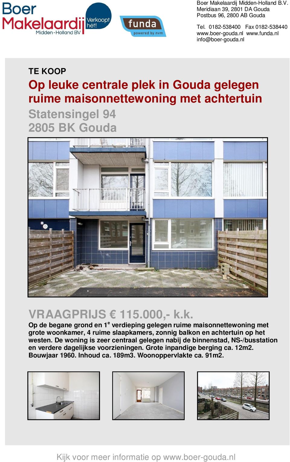 k. Op de begane grond en 1 e verdieping gelegen ruime maisonnettewoning met grote woonkamer, 4 ruime slaapkamers, zonnig