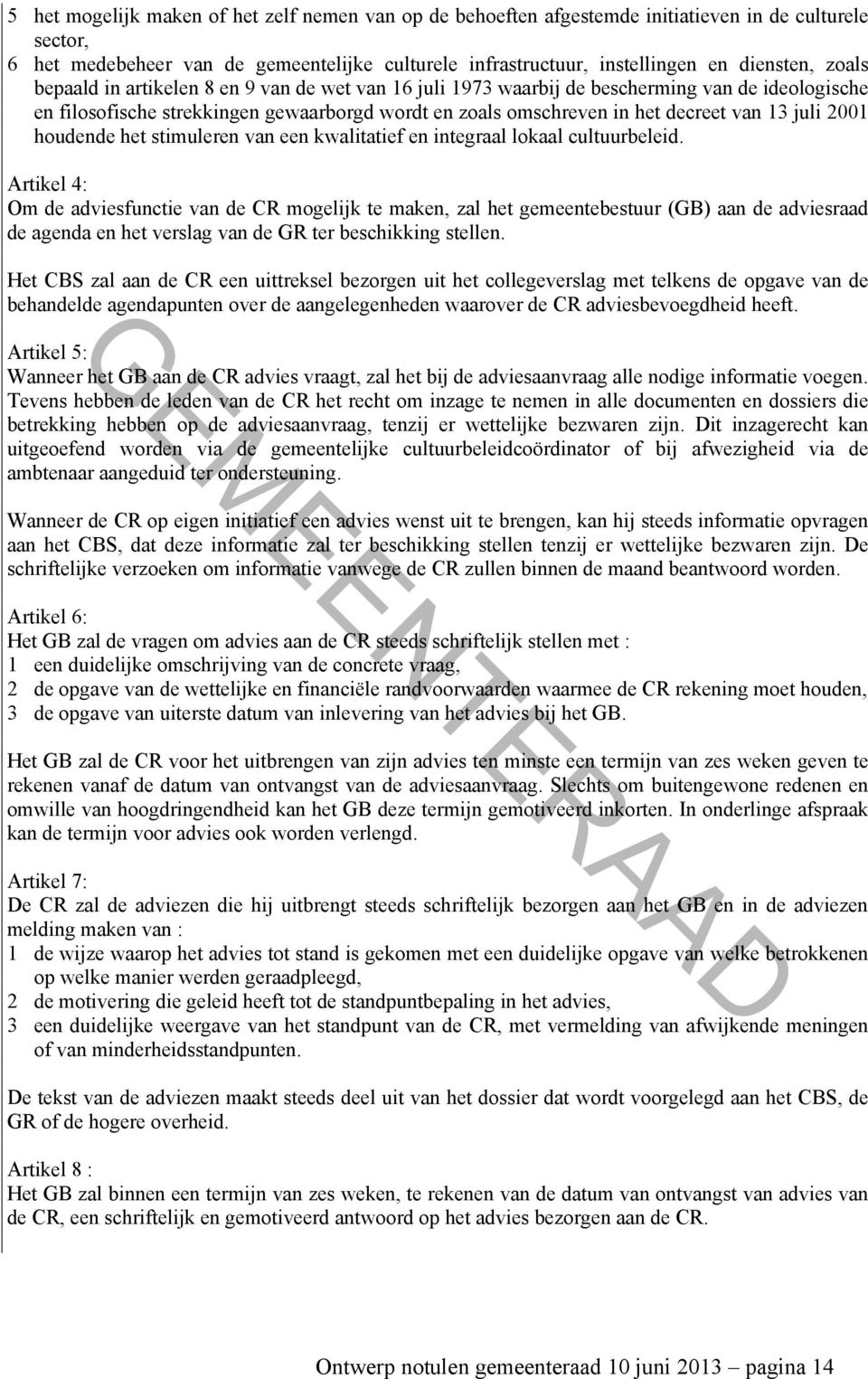 2001 houdende het stimuleren van een kwalitatief en integraal lokaal cultuurbeleid.