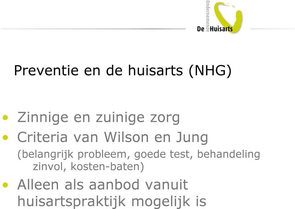 probleem, goede test, behandeling zinvol,