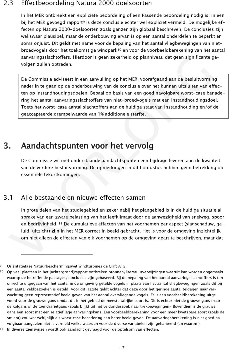 De conclusies zijn weliswaar plausibel, maar de onderbouwing ervan is op een aantal onderdelen te beperkt en soms onjuist.