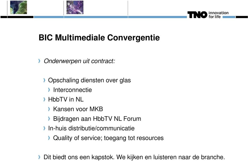 aan HbbTV NL Forum In-huis distributie/communicatie Quality of service;