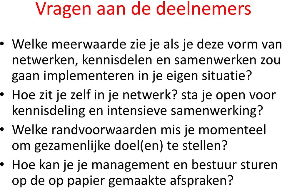 sta je open voor kennisdeling en intensieve samenwerking?