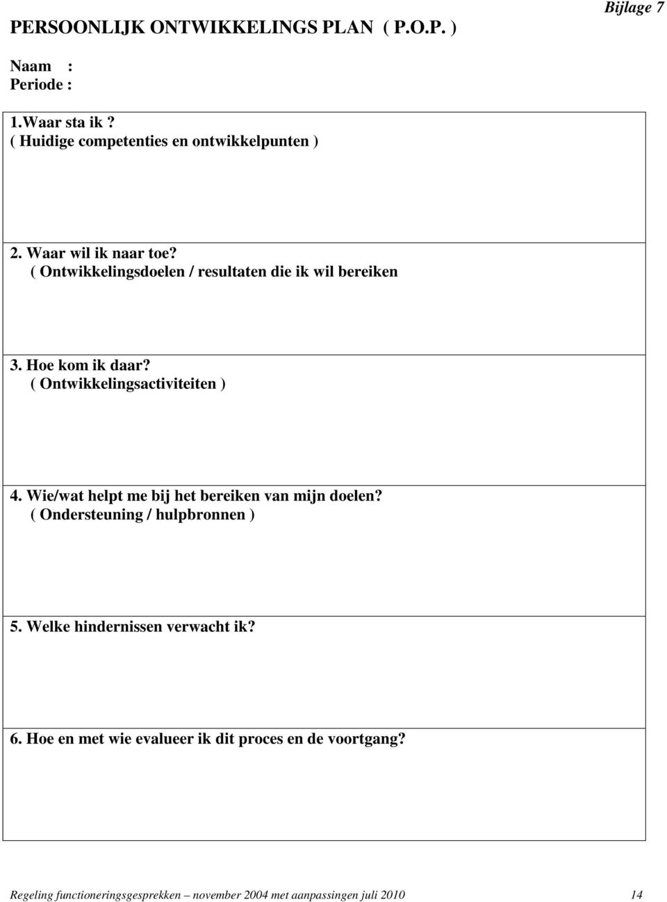 Hoe kom ik daar? ( Ontwikkelingsactiviteiten ) 4. Wie/wat helpt me bij het bereiken van mijn doelen?