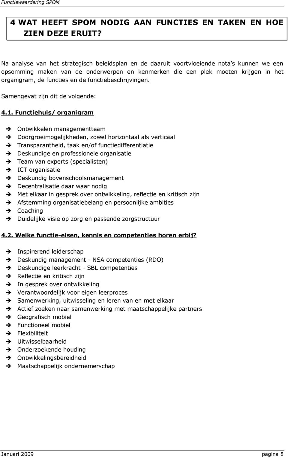 en de functiebeschrijvingen. Samengevat zijn dit de volgende: 4.1.