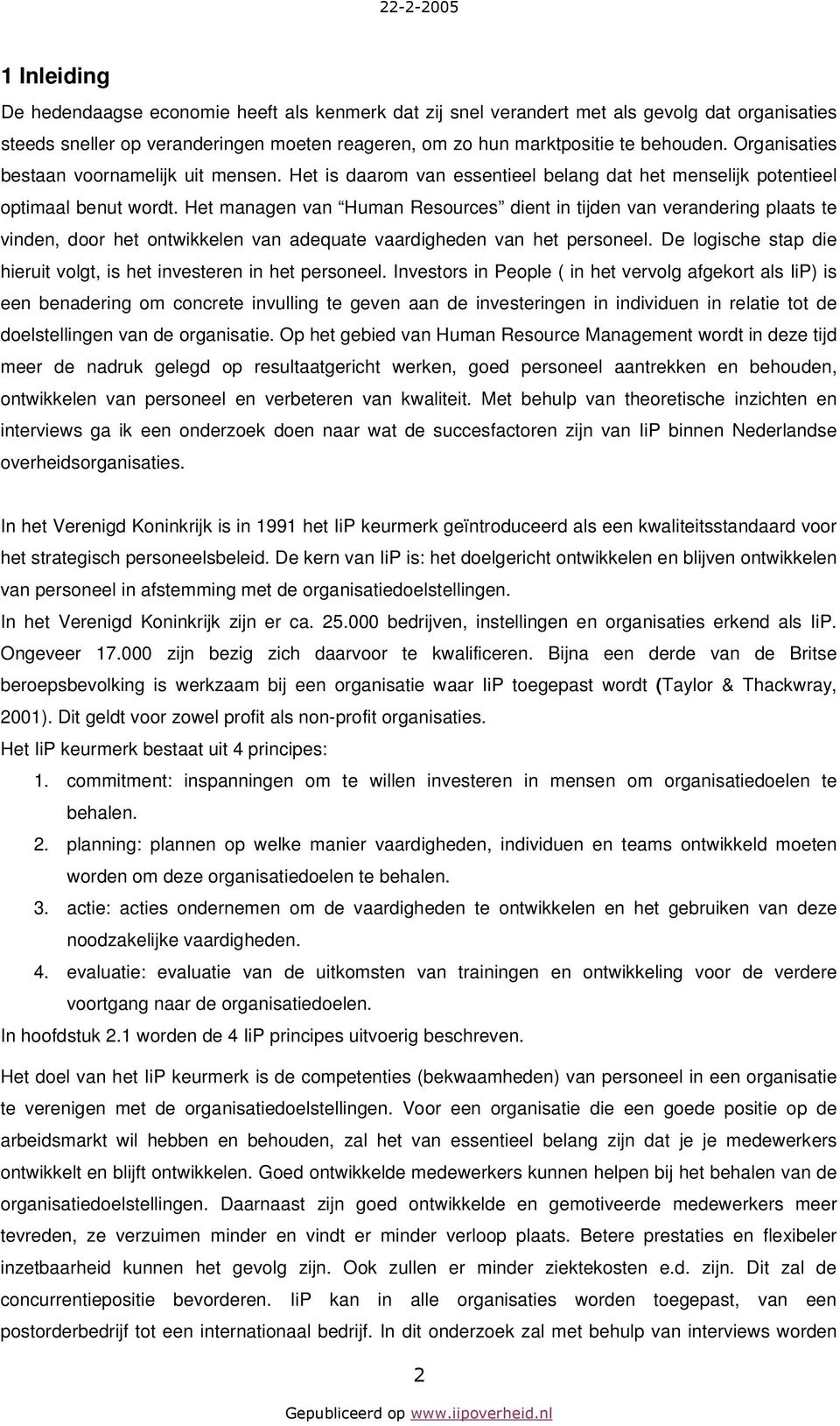 Het managen van Human Resources dient in tijden van verandering plaats te vinden, door het ontwikkelen van adequate vaardigheden van het personeel.