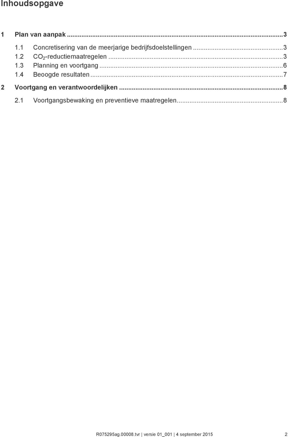 2 CO 2 -reductiemaatregelen... 3 1.3 Planning en voortgang... 6 1.