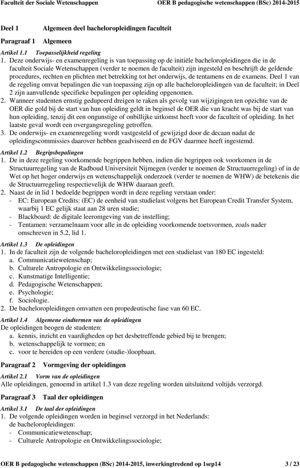 geldende procedures, rechten en plichten met betrekking tot het onderwijs, de tentamens en de examens.