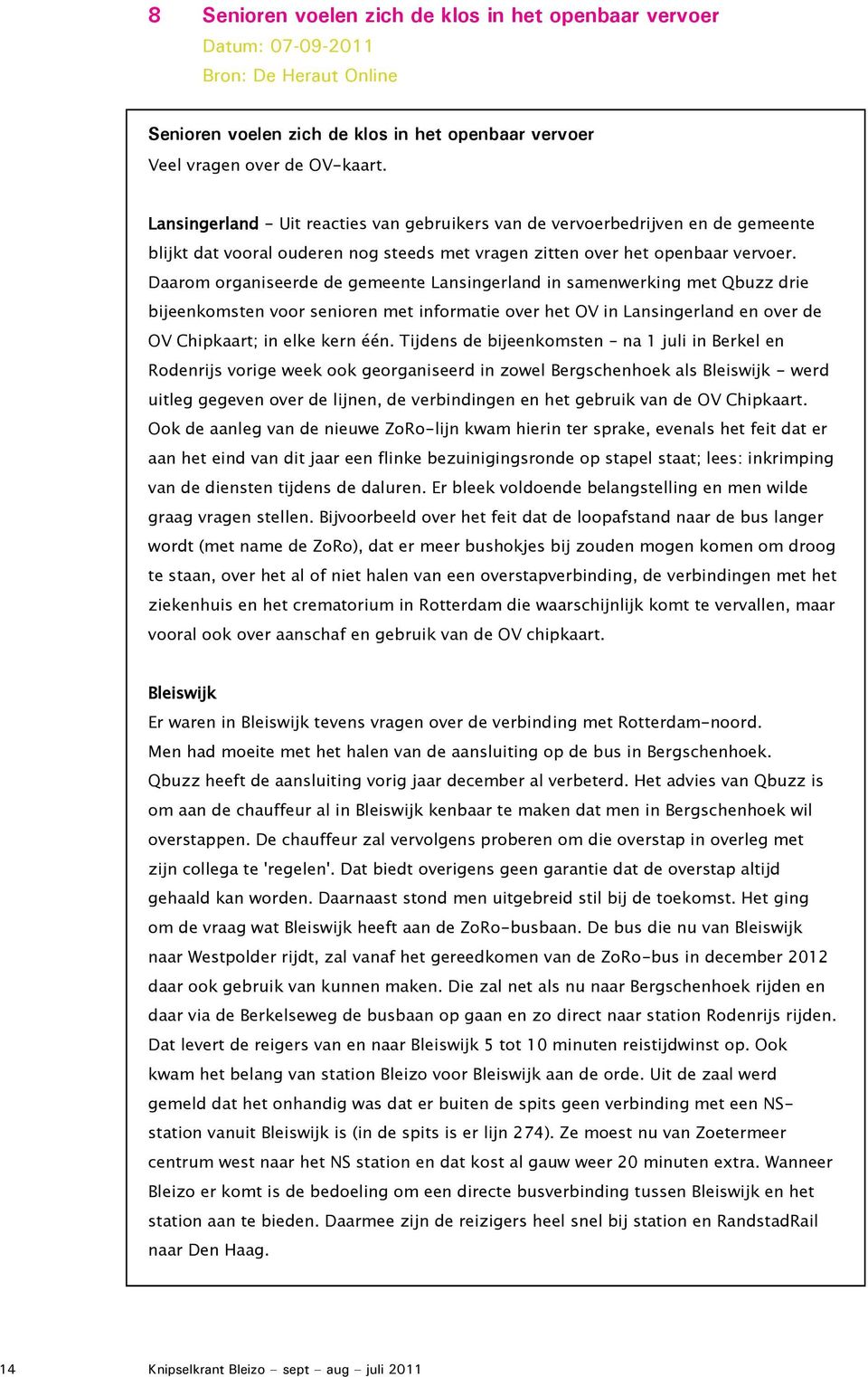 Daarom organiseerde de gemeente Lansingerland in samenwerking met Qbuzz drie bijeenkomsten voor senioren met informatie over het OV in Lansingerland en over de OV Chipkaart; in elke kern één.