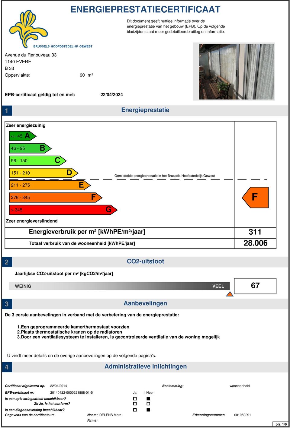 E 276-45 F F > 45 G Zeer energieverslindend Energieverbruik per m² [kwhpe/m²/jaar] Totaal verbruik van de wooneenheid [kwhpe/jaar] 11 28.