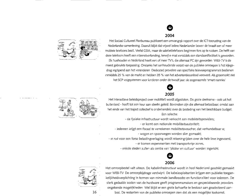 De helft van deze telefoons heeft een internetverbinding, terwijl e-mail inmiddels een standaardfaciliteit is geworden.