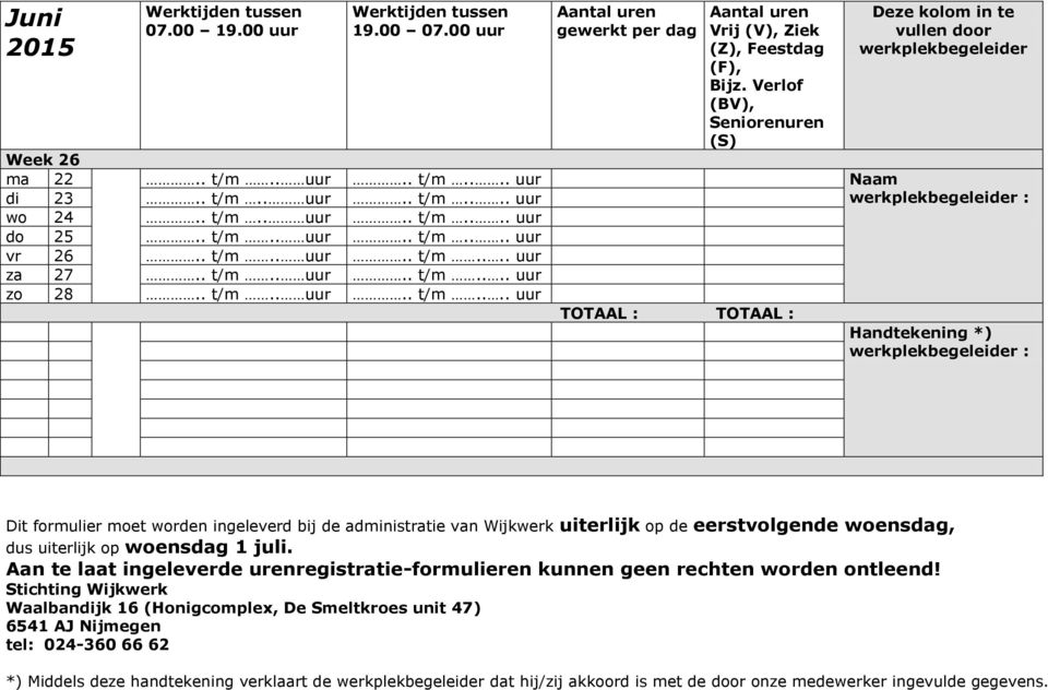 Aan te laat ingeleverde urenregistratie-formulieren kunnen geen rechten worden ontleend!