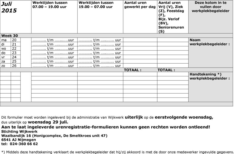 Aan te laat ingeleverde urenregistratie-formulieren kunnen geen rechten worden ontleend!