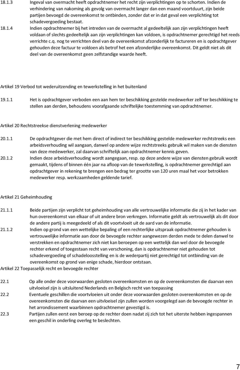 schadevergoeding bestaat. 18