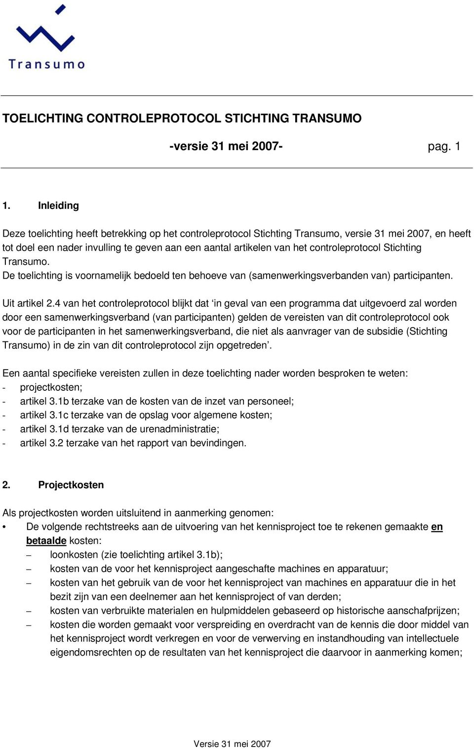 controleprotocol Stichting Transumo. De toelichting is voornamelijk bedoeld ten behoeve van (samenwerkingsverbanden van) participanten. Uit artikel 2.