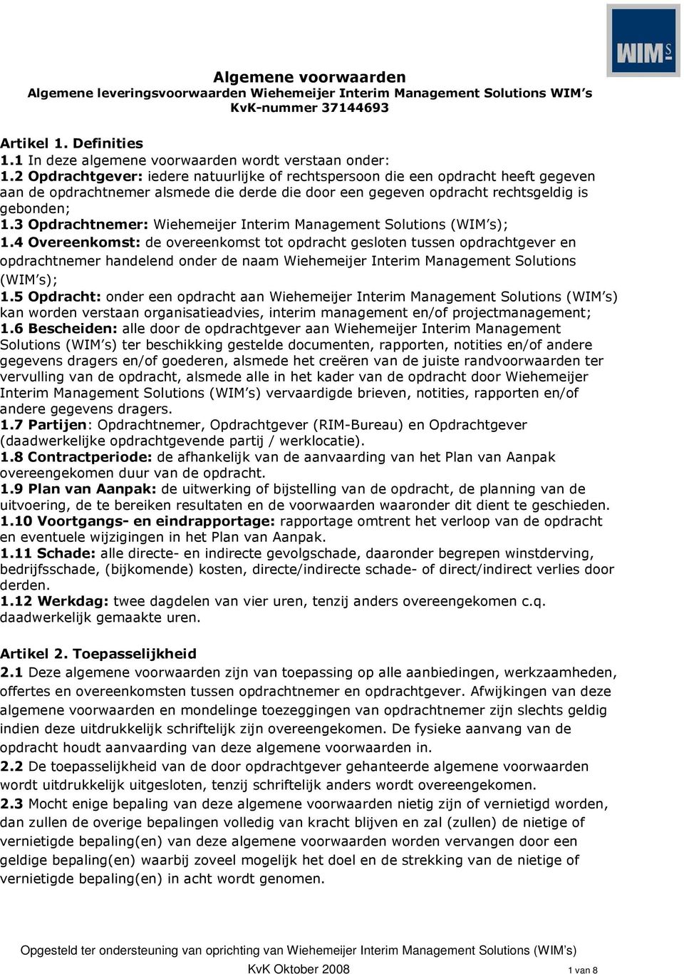 3 Opdrachtnemer: Wiehemeijer Interim Management Solutions (WIM s); 1.