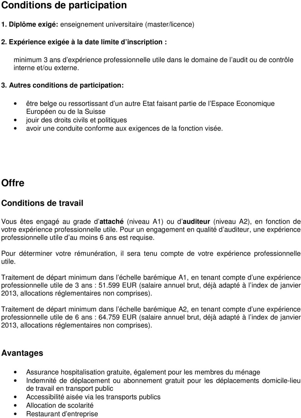 ans d expérience professionnelle utile dans le domaine de l audit ou de contrôle interne et/ou externe. 3.