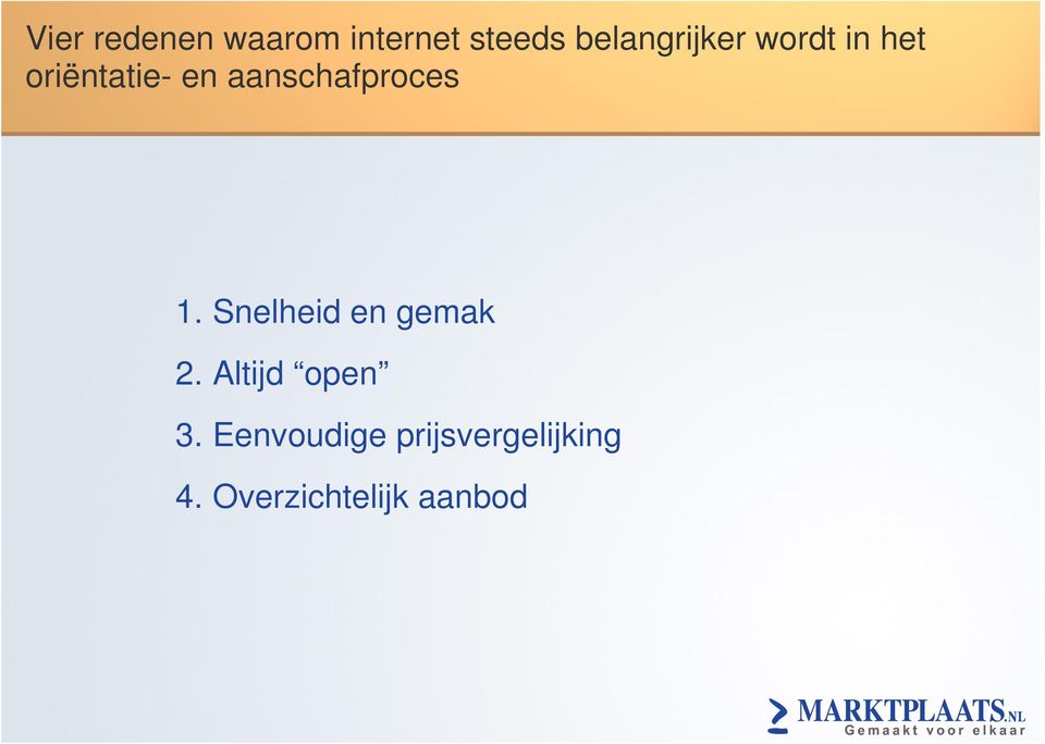 aanschafproces 1. Snelheid en gemak 2.