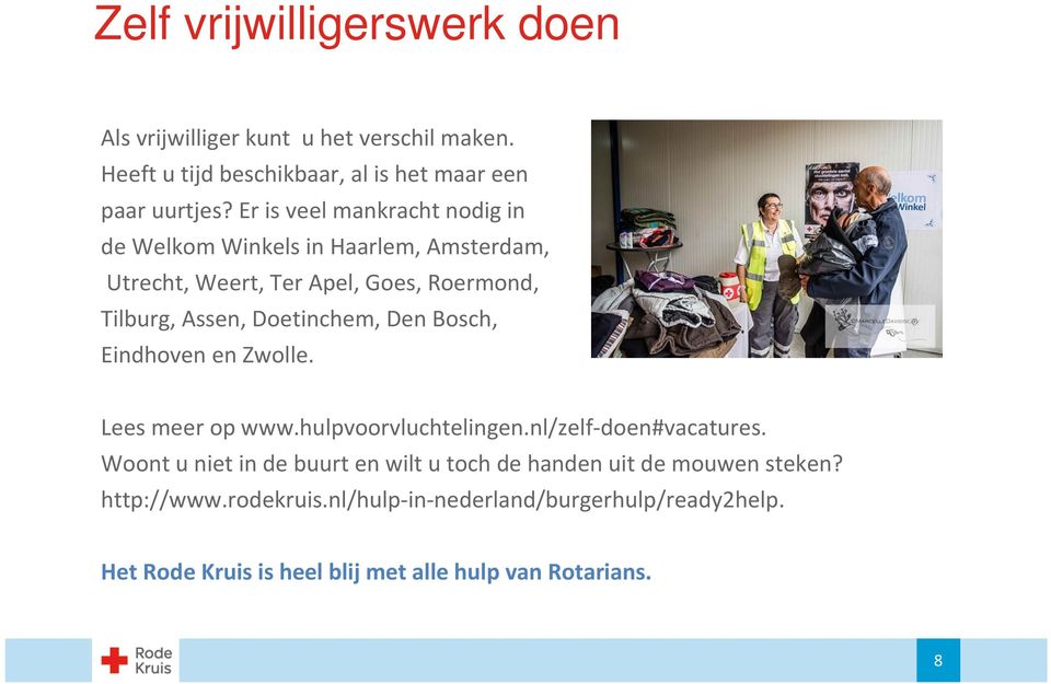 Den Bosch, Eindhoven en Zwolle. Lees meer op www.hulpvoorvluchtelingen.nl/zelf-doen#vacatures.