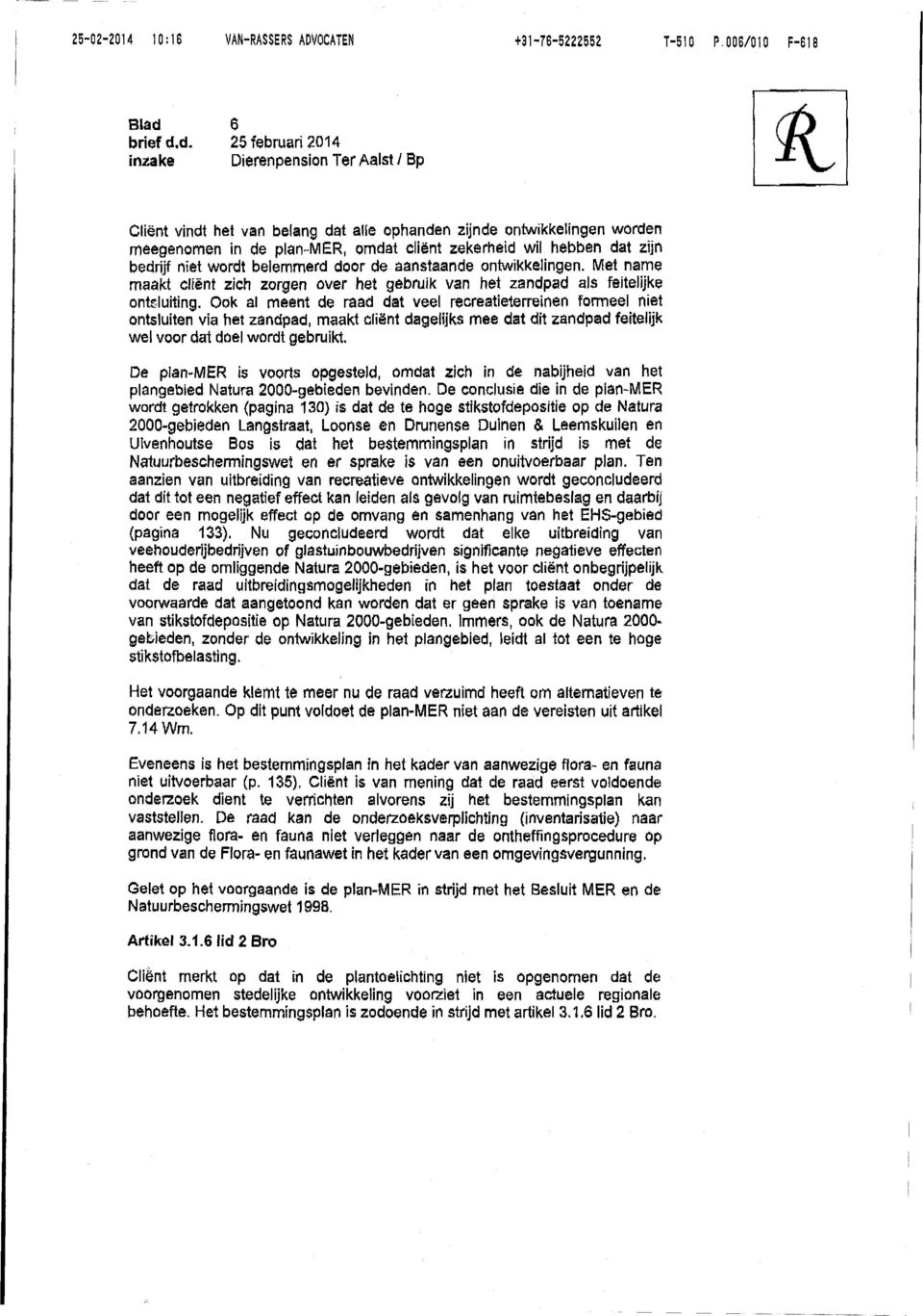 d. 25 februari 2014 inzake Dierenpension Ter Aalst I Bp Cliënt vindt het van belang dat alle ophanden zijnde ontwikkelingen worden meegenomen in de plan MER, omdat cliënt zekerheid wil hebben dat