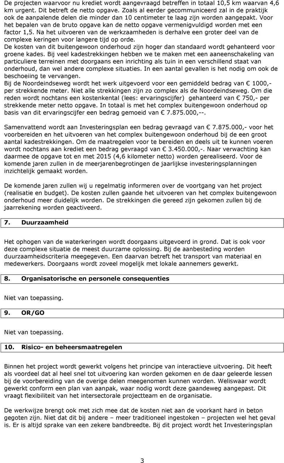 Voor het bepalen van de bruto opgave kan de netto opgave vermenigvuldigd worden met een factor 1,5.