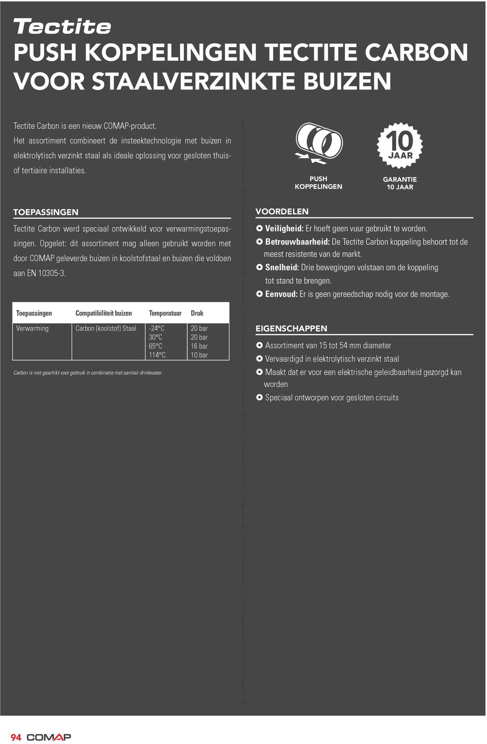 PUSH KOPPELINGEN GARANTIE 10 JAAR TOEPASSINGEN VOORDELEN Tectite Cron werd specil ontwikkeld voor verwrmingstoepssingen.