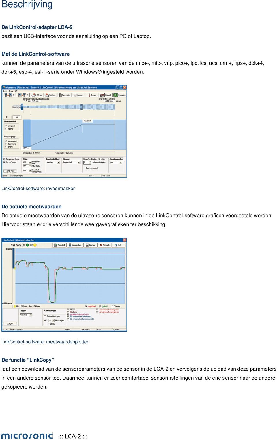 LinkControl-software: invoermasker De actuele meetwaarden De actuele meetwaarden van de ultrasone sensoren kunnen in de LinkControl-software grafisch voorgesteld worden.