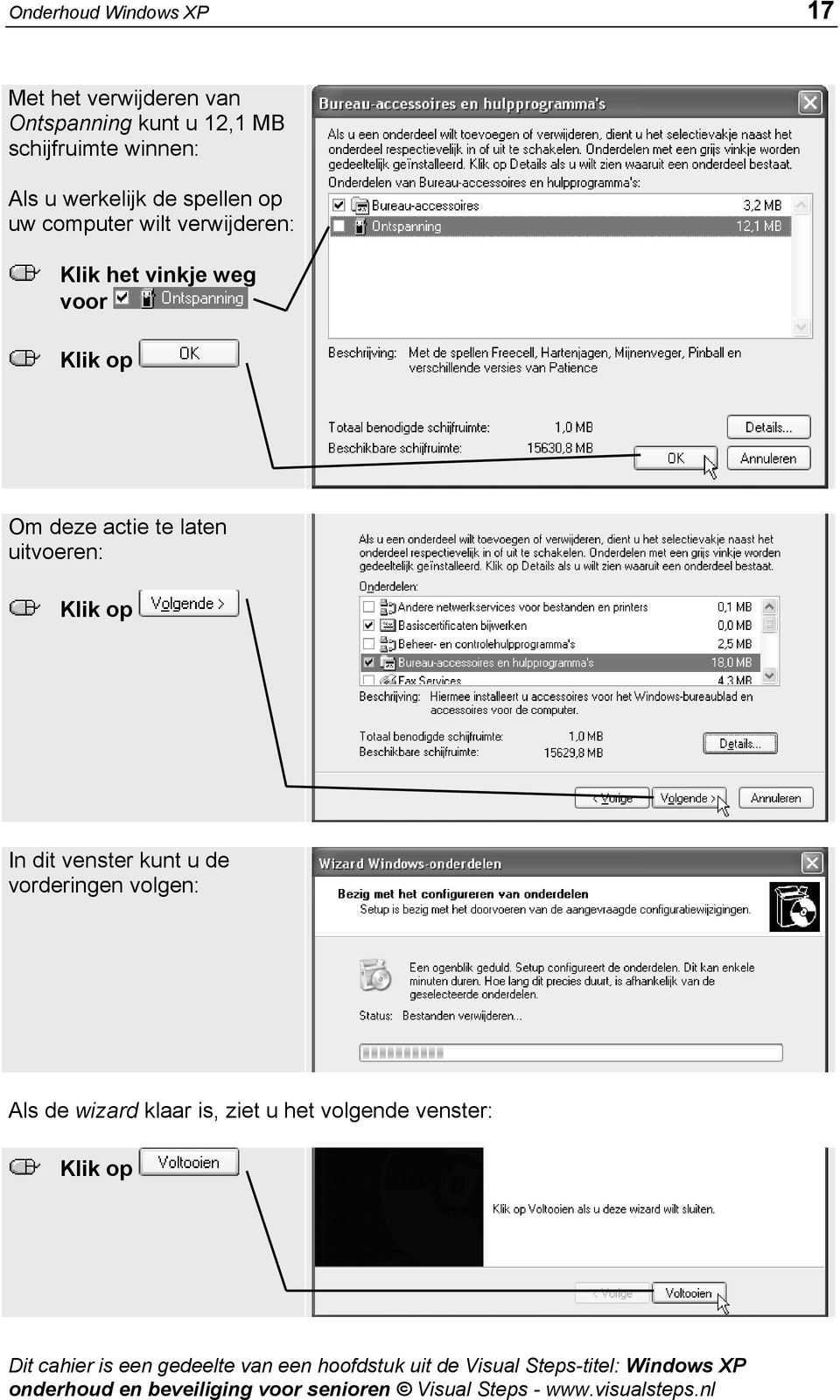 verwijderen: Klik het vinkje weg voor Om deze actie te laten uitvoeren: In