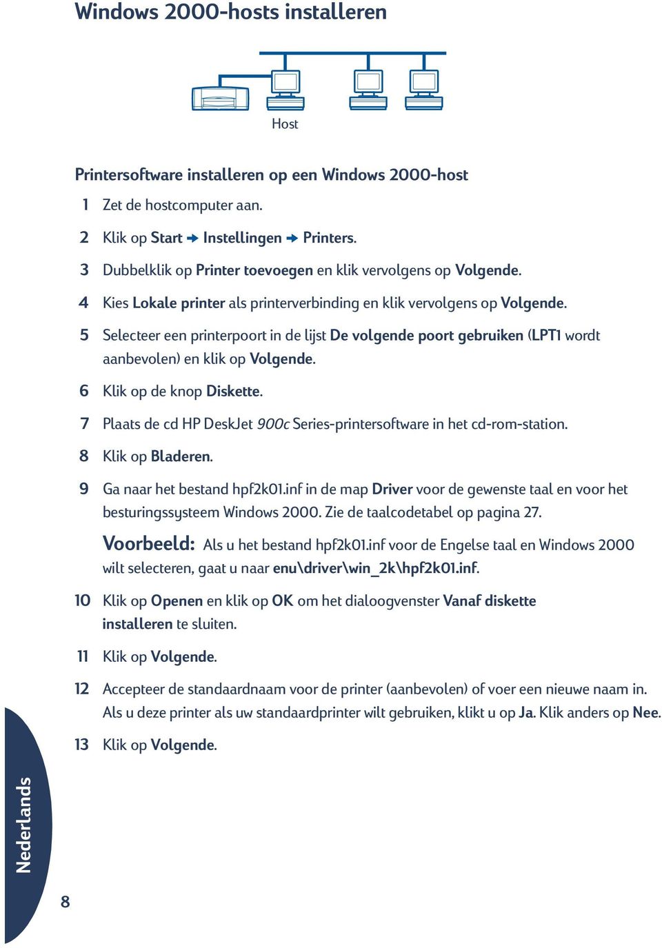 5 Selecteer een printerpoort in de lijst De volgende poort gebruiken (LPT1 wordt aanbevolen) en klik op Volgende. 6 Klik op de knop Diskette.