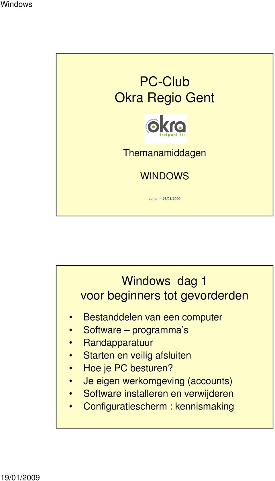 Randapparatuur Starten en veilig afsluiten Hoe je PC besturen?