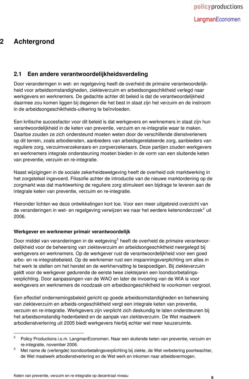 arbeidsongeschiktheid verlegd naar werkgevers en werknemers.