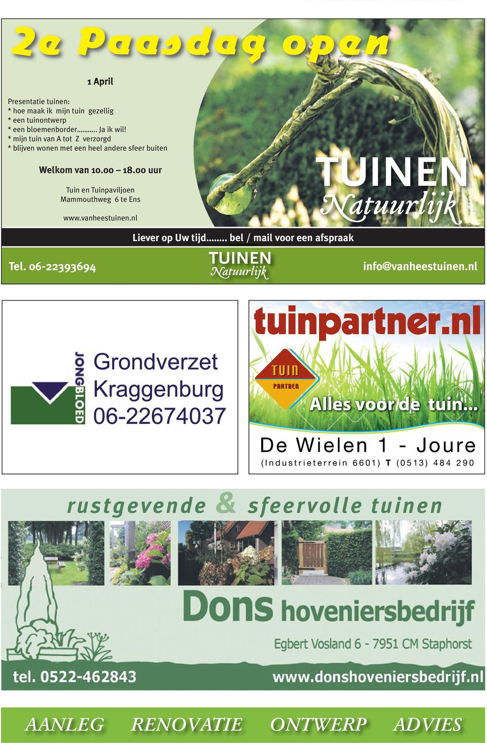 00 uur Tuin en Tuinpaviljoen Mammouthweg 6 te Ens www.vanheestuinen.nl Liever op Uw tijd.